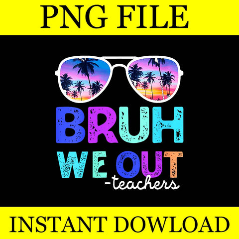 Bruh We Out Teacher PNG