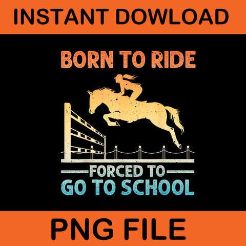 Born To Ride Forced To Go To School PNG