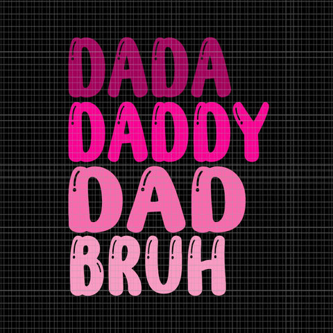 Day Dada Daddy Dad Bruh Svg