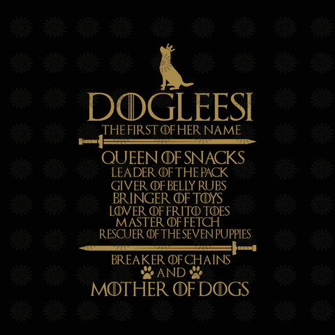 Mother Of Dogs, Dogleesi, Mother's Day, Game of Thrones svg, Game of Thrones clipart, Game of Thrones silhouette svg, png, dxf, eps file