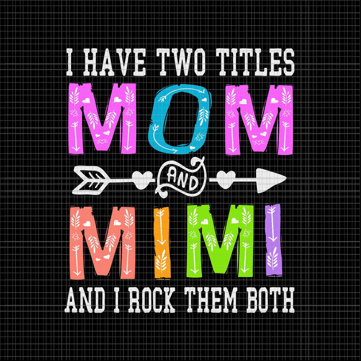 I Have Two Titles Mom and Meme Svg I Rock Them Both Grandma 