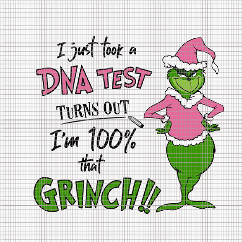 I Just Took A DNA Test Turns Out, I'm 100% That Grinch Svg, Pink Christmas Svg, Pink Grinchmas Svg, Pink Grinch Svg