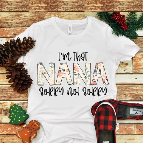 I'm That Nana Sorry Not Sorry Png