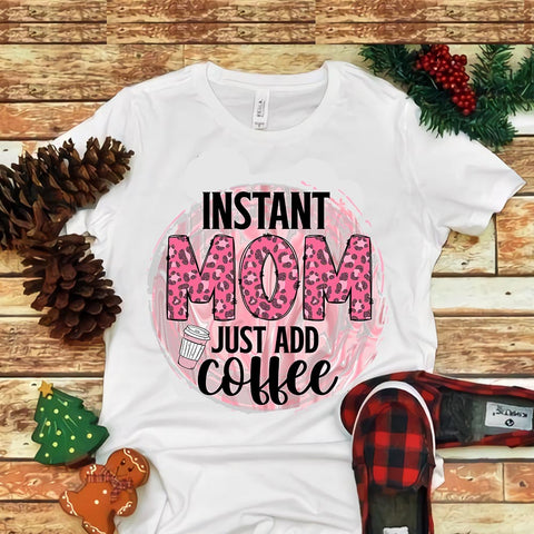 Instant Mom Just Add Coffee Png
