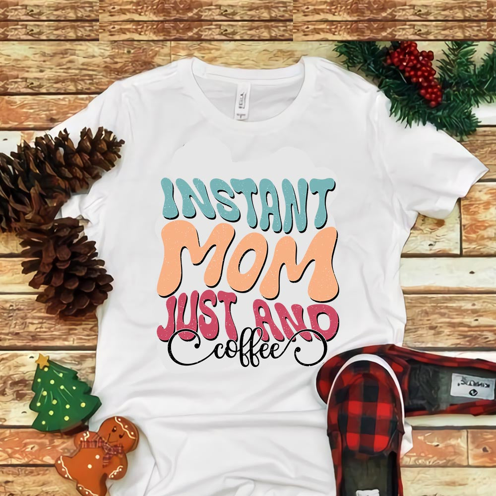 Instant Mom Just Add Coffee Png