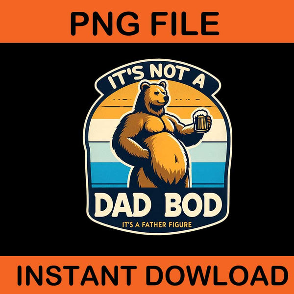 It's Not A Dad Bob It's A Father Figure Png, 6 Dad Bear PNG