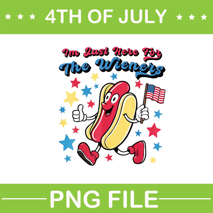 I'm Just Here For The Wieners PNG,  Hot Dog 4th Of July PNG