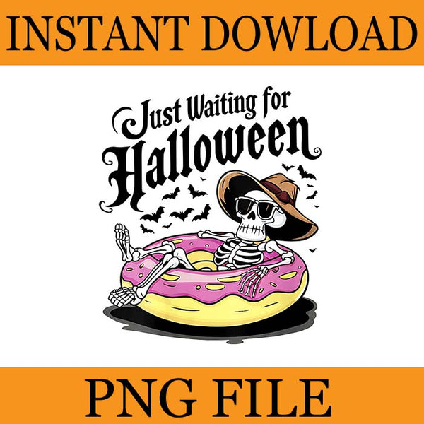 Just Waiting For Halloween Skeleton Spooky Vibe Summer PNG, Just Waiting For Halloween  PNG