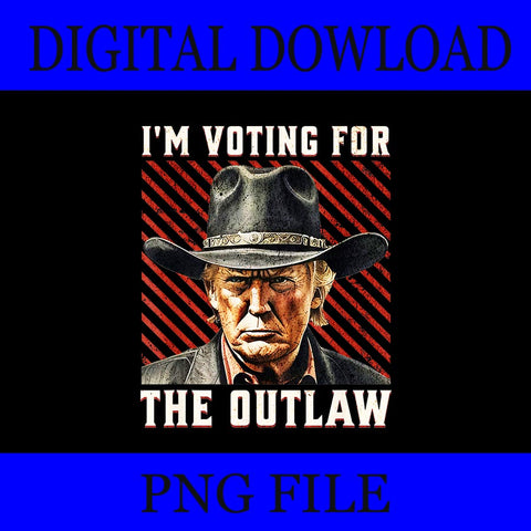 I'm Voting For The Outlaw PNG,  Trump 2024 PNG, Trump 4th Of July PNG