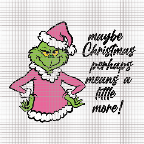 Maybe Christmas Perhaps Means A Little More Svg, Pink Grinch Svg, Pink Christmas Svg, Pink Grinchmas Svg,