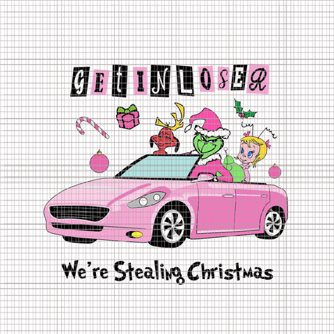 Get In Loser We're Stealing Christmas Png, Pink Grinch Png, Pink Christmas Png, Pink Grinchmas Png