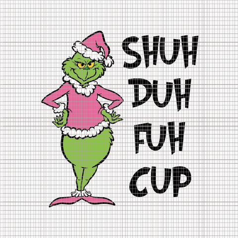 Shuh Duh Fuh Cup Svg, Pink Grinch Svg, Pink Christmas Svg, Pink Grinchmas Svg, Grinchmas Svg