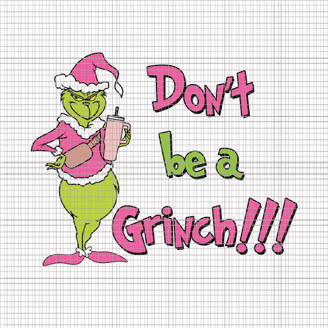 Don't Be A Grinch Png, Grinch Christmas Png, Pink Grinch Png, Pink Christmas Png, Pink Grinchmas Png
