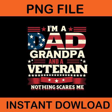 I'm A Dad Grandpa And A Veteran Nothing Scares Me PNG