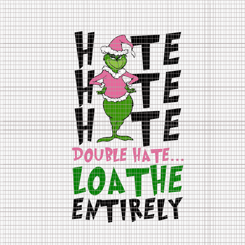 Double Hate Loathe Entirely Svg, Pink Christmas Svg, Pink Grinchmas Svg, Pink Grinch Svg