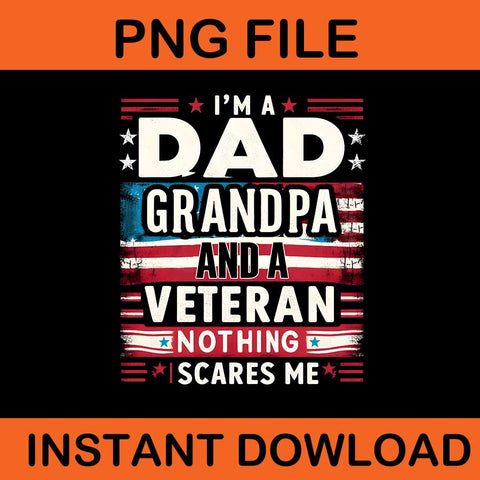 I'm A Dad Grandpa And A Veteran Nothing Scares Me PNG