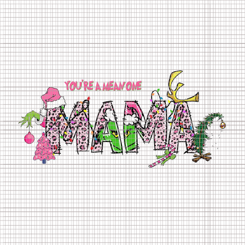 You're A Mean One Mama Png, Grinch Christmas Png, Pink Grinch Png, Pink Christmas Png, Pink Grinchmas Png