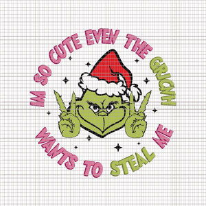 I'm So Cute Even The Grinch Wants To Steal Me Png, Grinch Christmas Png, Pink Grinch Png, Pink Christmas Png, Pink Grinchmas Png