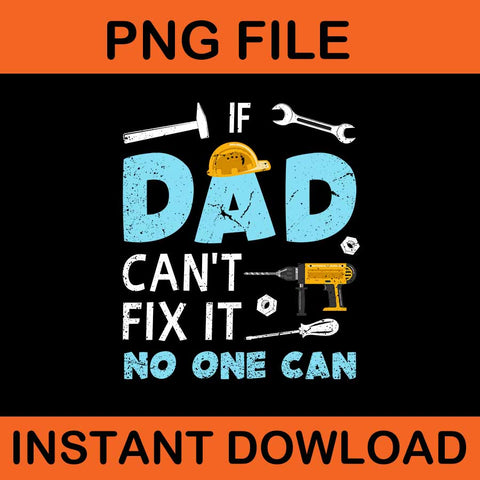 Dad Can't Fix It No One Can PNG, Dad Stuff PNG