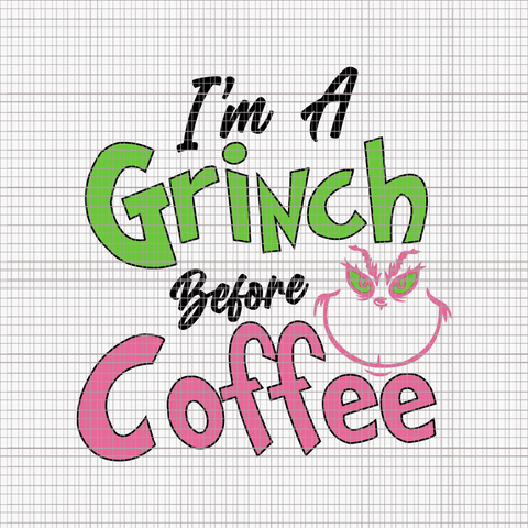 I'm A Grinch Before Coffee Svg, Pink Grinch Svg, Pink Christmas Svg, Pink Grinchmas Svg, Grinchmas Svg, Pink Grinch Svg
