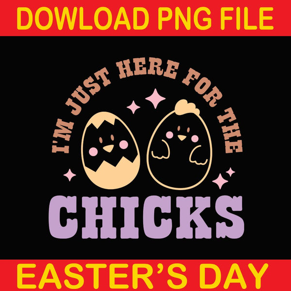 i'm Just Here For The Chicks Png