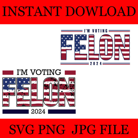 Trump 2024 Convicted Felon SVG, I'm Voting Felon 2024 SVG