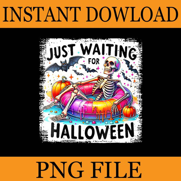 Just Waiting For Halloween Skeleton Spooky Vibe Summer PNG, Just Waiting For Halloween  PNG