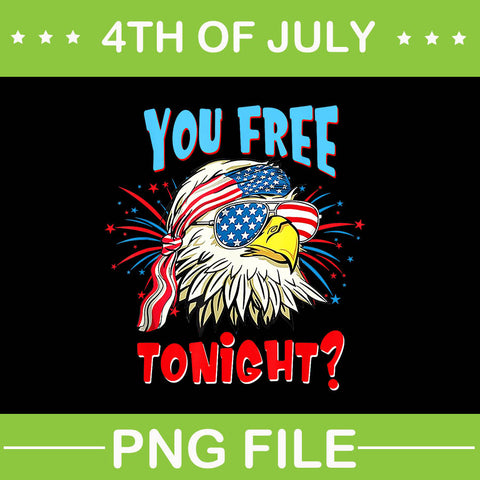 Eagle 4th Of July Patriotic PNG, Eagle Murica PNG, You Free Tonight Eagle PNG