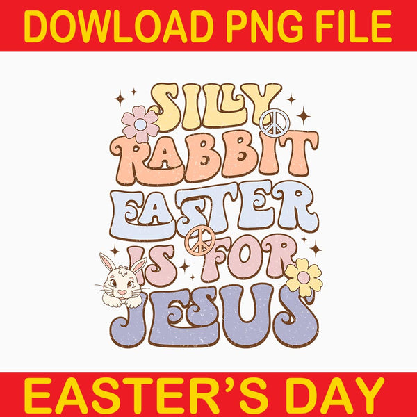 Silly Rabbit Easter Is For Jesus Png