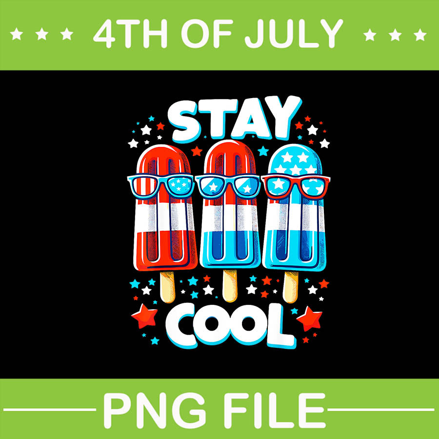 Stay Cool 4th July Popsicle USA Flag American PNG, Stay Cool Ice Cream PNG