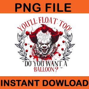 You'll Float Too Do You Want A Ballo0n Horror Halloween PNG