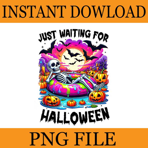 Just Waiting For Halloween Skeleton Spooky Vibe Summer PNG, Just Waiting For Halloween  PNG