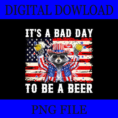 It's A Bad Day To Be A Beer Racoon PNG, Racoon 4th Of July PNG