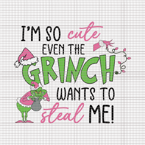 I'm So Cute Even The Grinch Wants To Steal Me Svg, Pink Grinch Svg, Pink Christmas Svg, Pink Grinchmas Svg, Grinchmas Svg