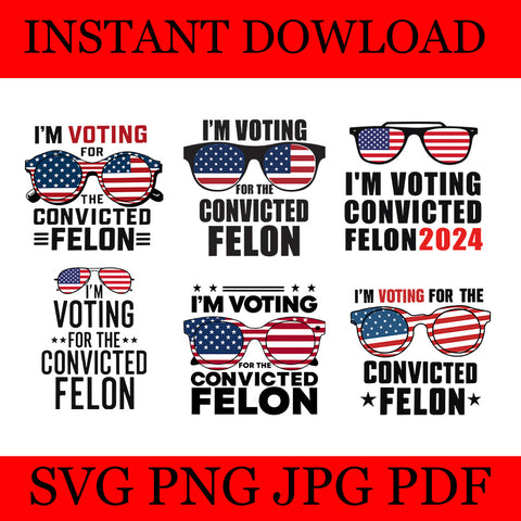 I'm Voting Convicted Felon SVG, Trump Felon SVG