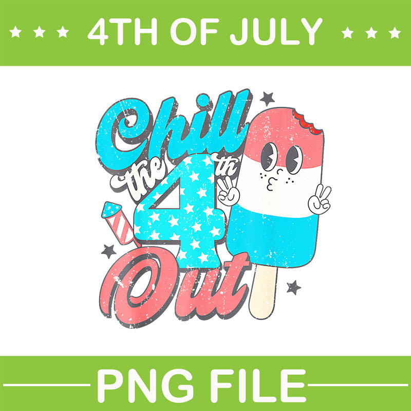 Chill The Fourth Out Popsicle PNG, 4th Of July Ice Cream PNG