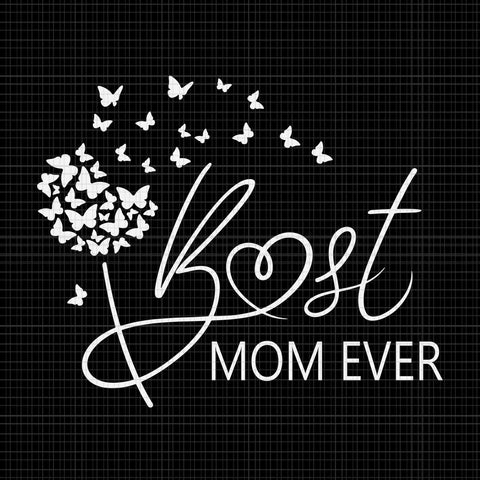 Best Mom Ever Mothers Day Svg, Best Mom Ever Svg