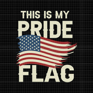 This Is My Pride Flag USA American 4th Of July Svg, This Is My Pride Flag Svg, Flag American 4th Of July Svg