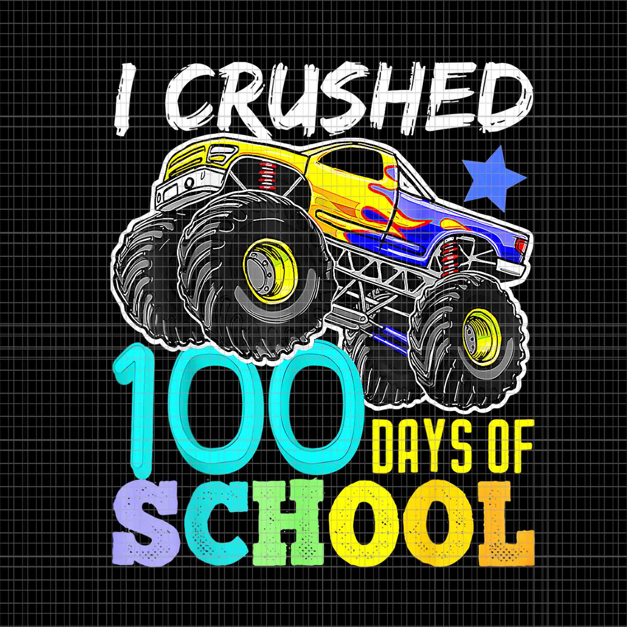 I Crushed 100 Days Of School Monster Truck Png, 100 Days Of School Monster Png, School Truck Png