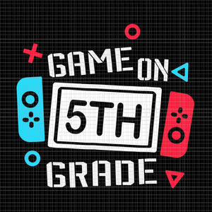 Game On 5th Grade Svg, Fifth Grade Back To School Svg, Back To School Svg, School Svg, 5TH Grade Svg