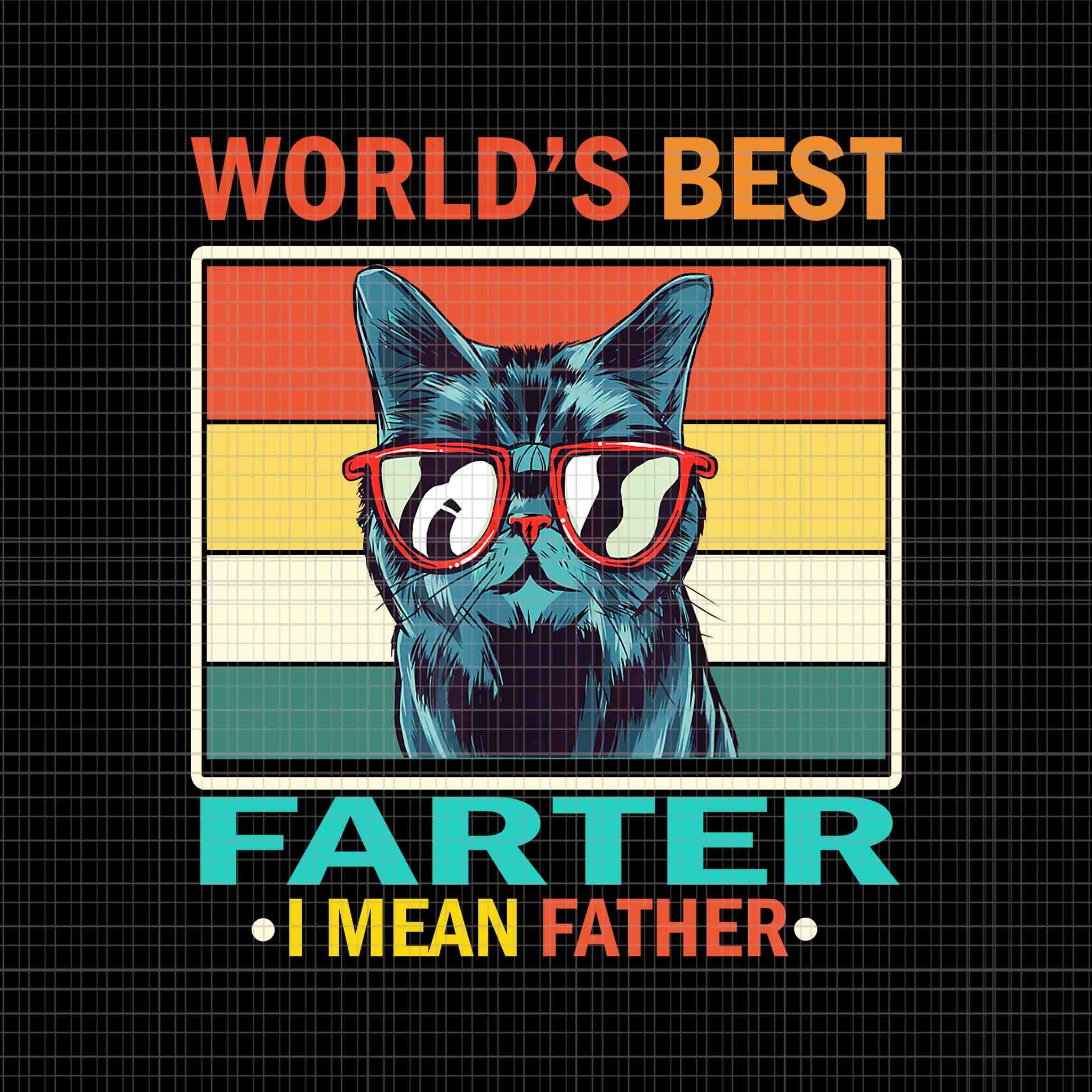 World's Best Farter I Mean Father Png, Best Cat Dad Ever Png, Cat Father Png, Father's Day Png