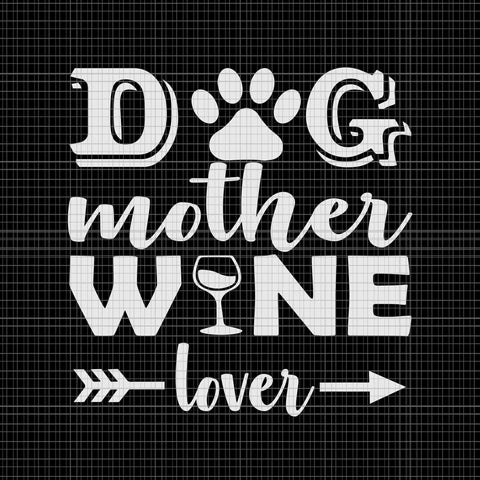 Dog Mother Wine Lover Svg, Dog Mom Svg