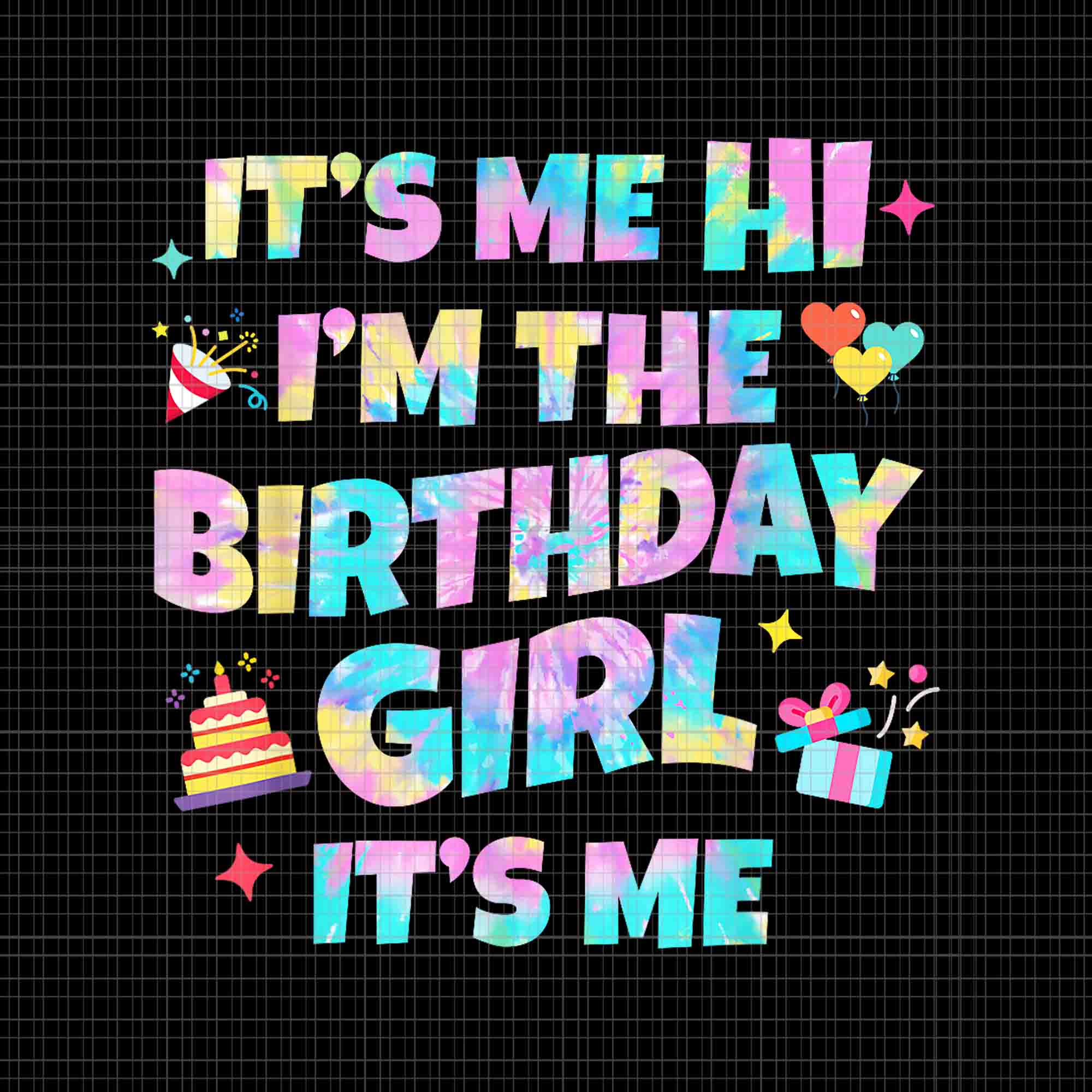 It's Me Hi I'm The Birthday Girl Png, It's Me Birthday Party Png, Birthday Girl Png