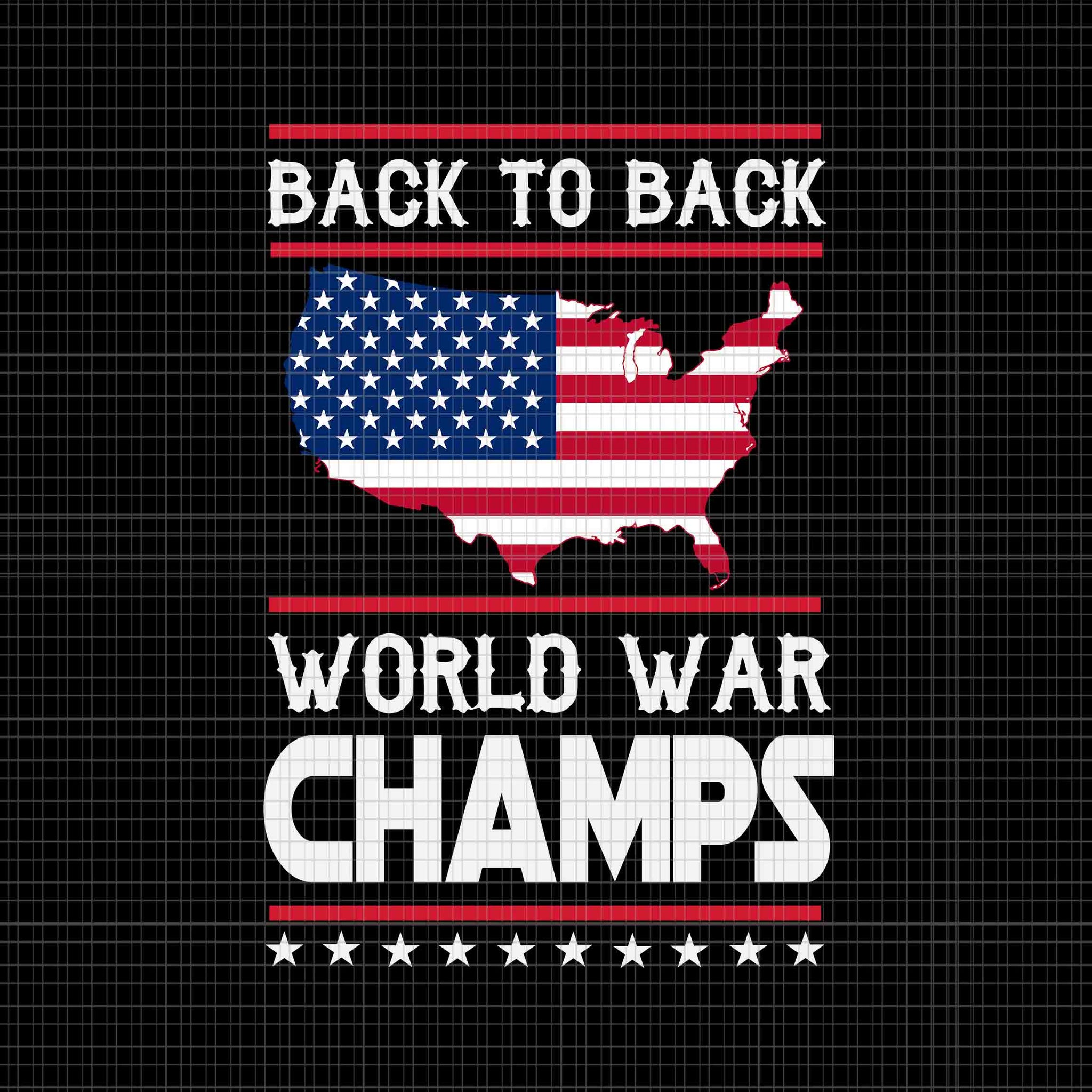 Back To Back World War Champs US Flag 4th Of July Svg, Flag 4th Of July Svg, Flag Map Svg