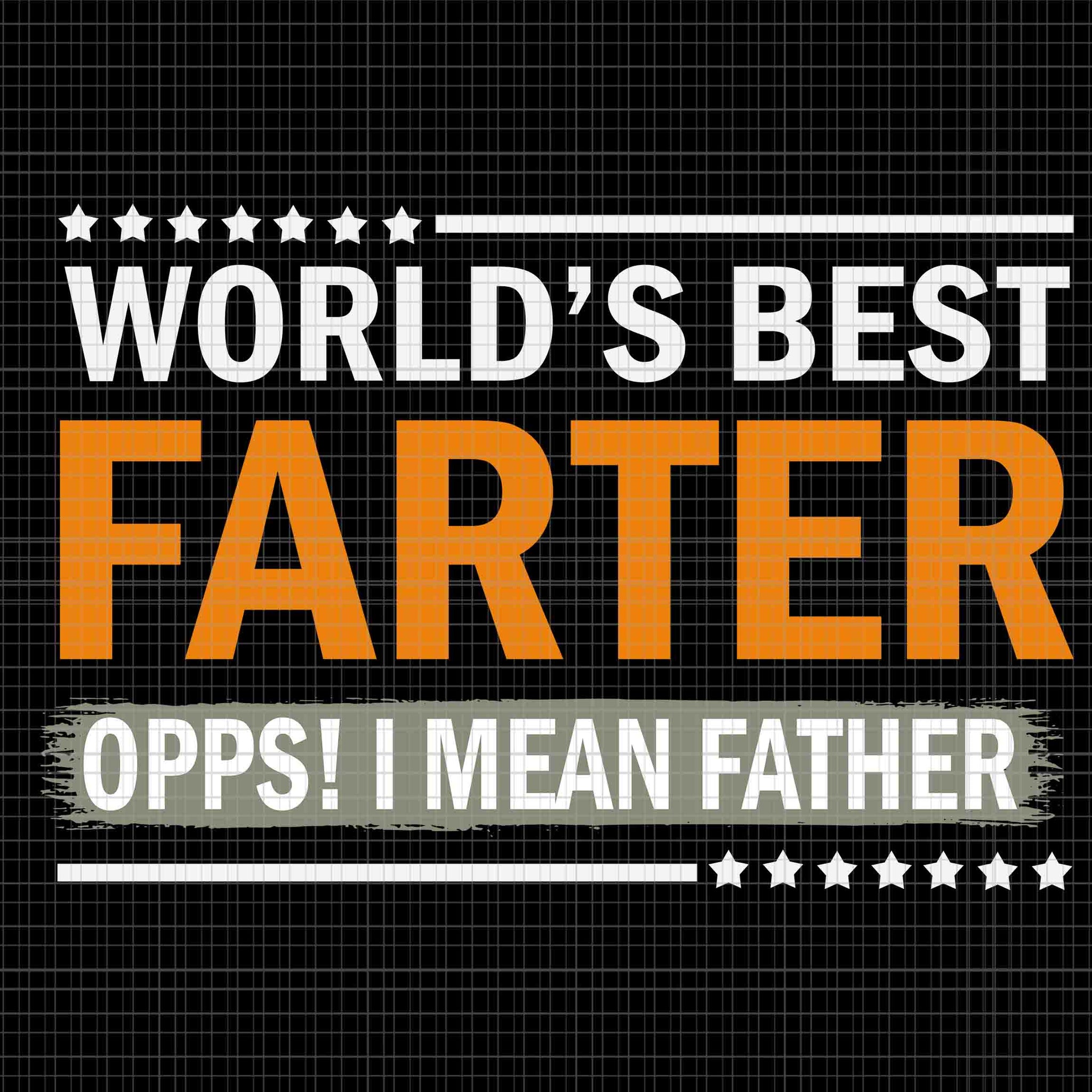 World's Best Farter I Mean Father Svg, Father's Day Svg, Father Svg, Daddy Svg
