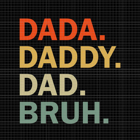 Dada Daddy Dad Bruh Fathers Day Svg, Vintage Funny Father Svg