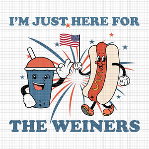 Hot Dog I'm Just Here For The Wieners 4Th Of July Svg, Hot Dog 4th Of July Svg, Hot Dog Svg, 4th Of July Svg