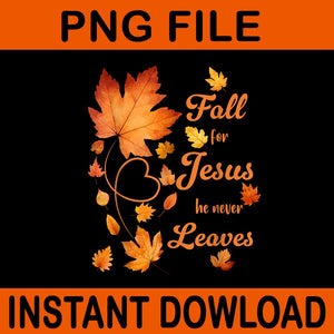 Fall For Jesus He Never Leave Beautiful Fall Leaves PNG