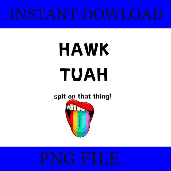 Hawk Tuah 24 Spit On That Thang  PNG,  Hawk Tuah PNG