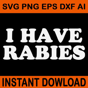 I Have Rabies SVG